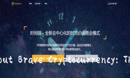 What You Need to Know About Brave Cryptocurrency: The Future of Online Privacy