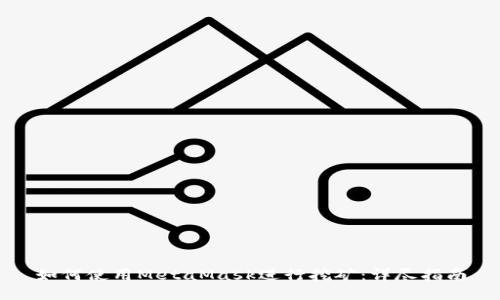 如何使用MetaMask进行挖矿:详尽指南